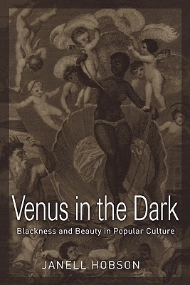 Venus in the Dark: Blackness and Beauty in Popular Culture (Paperback)