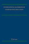 International Handbook of Comparative Education (Springer International Handbooks of Education, 22) International Handbook of Comparative Education (Springer International Handbooks of Education, 22)
