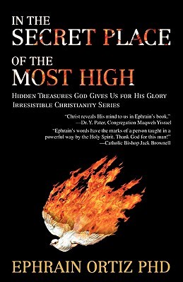 In The Secret Place Of The Most High Hidden Treasures God Gives Us For His Glory By Ephrain Ortiz