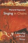 Singing in Chains: Listening to Welsh Verse