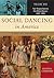 Social Dancing in America: A History and Reference, Volume 1, Fair Terpsichore to the Ghost Dance, 1607-1900