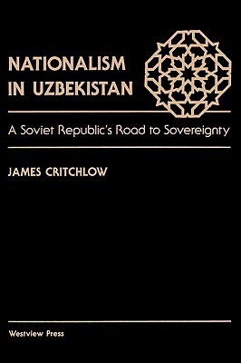 Nationalism In Uzbekistan: A Soviet Republic's Road To Sovereignty (Paperback)