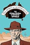 The Spirit of Australia: The Crime Fiction of Arthur W. Upfield