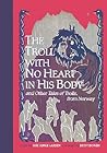 The Troll With No Heart in His Body and other Tales of Trolls... by Lise Lunge-Larsen