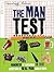The Man Test: Hundreds of Questions to Test Everything a Real Man Should Know