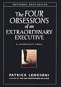 The Four Obsessions of an Extraordinary Executive: A Leadership Fable