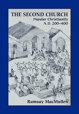The Second Church: Popular Christianity A.D. 200-400 (Paperback)