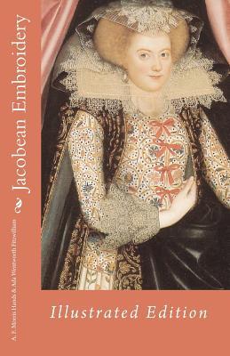 Jacobean Embroidery: Illustrated Edition (Paperback)