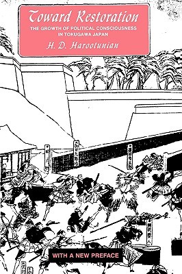 Toward Restoration: The Growth of Political Consciousness in Tokugawa Japan (Paperback)