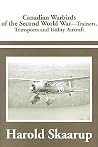 Canadian Warbirds of the Second World War - Trainers, Transports and Utility Aircraft Canadian Warbirds of the Second World War - Trainers, Transports and Utility Aircraft