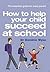 How to Help Your Child Succ...