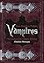Vampires: From Dracula to Twilight - The Complete Guide to Vampire Mythology