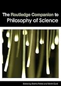The Routledge Companion to Philosophy of Science