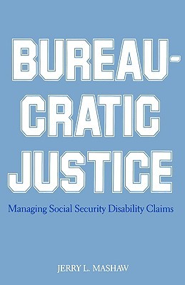 Bureaucratic Justice: Managing Social Security Disability Claims (Paperback)