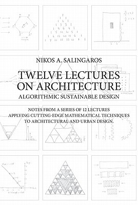 Twelve Lectures on Architecture: Algorithmic Sustainable Design (Paperback)