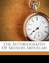 The autobiography of Munshi Abdullah