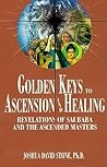 Golden Keys to Ascension and Healing: Revelations of Sai Baba and the Ascended Masters (Ascension Series, Book 8) (Easy-To-Read Encyclopedia of the Spiritual Path)