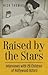 Raised by the Stars: Interv...