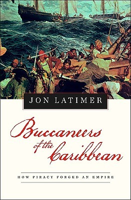Buccaneers of the Caribbean: How Piracy Forged an Empire (Hardcover)