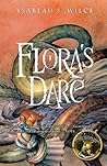 Flora's Dare by Ysabeau S. Wilce
