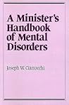 A Minister's Handbook of Mental Disorders (Integration Books) A Minister's Handbook of Mental Disorders (Integration Books)