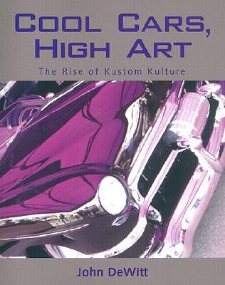 Cool Cars, High Art: The Rise of Kustom Kulture