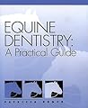 Equine Dentistry: A Practical Guide