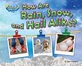 How Are Rain, Snow, and Hail Alike?