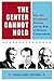The Center Cannot Hold: The 1960 Presidential Election and the Rise of Modern Conservatism