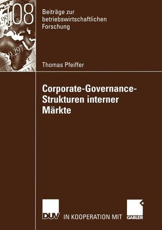 Corporate-Governance-Strukturen interner Märkte (Beiträge zur betriebswirtschaftlichen Forschung, 108) (German Edition)