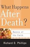 What Happens after Death? by Richard D. Phillips
