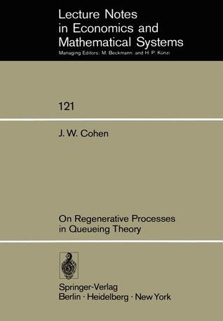 On Regenerative Processes in Queueing Theory (Lecture Notes in Economics and Mathematical Systems, 121)