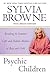Psychic Children: Revealing the Intuitive Gifts and Hidden Abilites of Boys and Girls