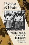 Protest and Praise: Sacred Music of Black Religion