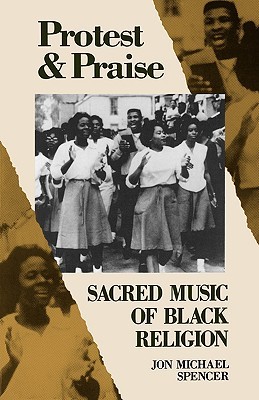 Protest and Praise: Sacred Music of Black Religion (Paperback)
