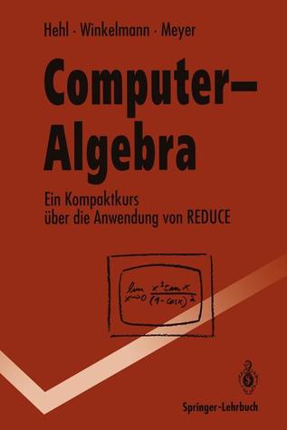 Computer-Algebra: Ein Kompaktkurs über die Anwendung von REDUCE