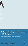 Reform, Identity and Narratives of Belonging by Arkotong Longkumer Reform, Identity and Narratives of Belonging by Arkotong Longkumer