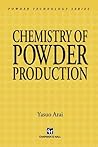 Chemistry of Powder Production (Particle Technology Series) Chemistry of Powder Production (Particle Technology Series)