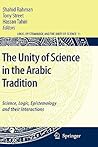 The Unity of Science in the Arabic Tradition: Science, Logic, Epistemology and their Interactions (Logic, Epistemology, and the Unity of Science)