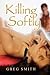 Killing Softly by Greg    Smith