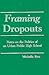 Framing Dropouts: Notes on ...
