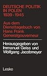 Deutsche Politik in Polen 1939–1945: 1939 - 1945 ; aus d. Diensttagebuch von Hans Frank, Generalgouverneur in Polen (German Edition)
