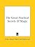 The Great Practical Secrets Of Magic