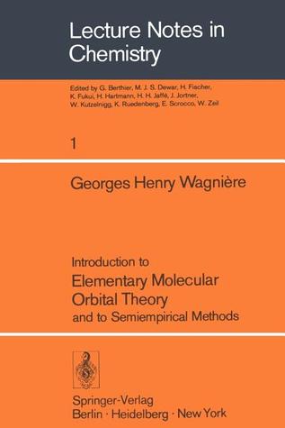 Introduction to Elementary Molecular Orbital Theory and to Semiempirical Methods (Lecture Notes in Chemistry, 1)