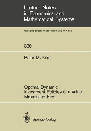 Optimal Dynamic Investment Policies of a Value Maximizing Firm (Lecture Notes in Economics and Mathematical Systems, 330)
