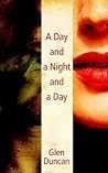 A Day and a Night and a Day by glen-duncan