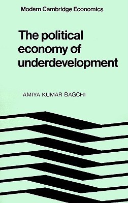 The Political Economy of Underdevelopment (Modern Cambridge Economics Series)