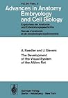 The Development of the Visual System of the Albino Rat (Advances in Anatomy, Embryology and Cell Biology, 50/3)
