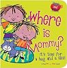 Where Is Mommy? (Peek and Find) Where Is Mommy? (Peek and Find)