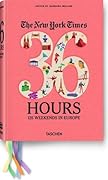 The New York Times. 36 Hours. 125 Weekends in Europe